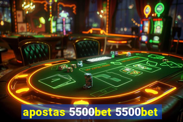 apostas 5500bet 5500bet